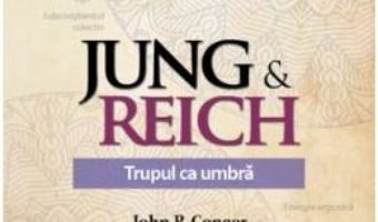 Pret Carte Jung si Reich. Trupul ca umbra – John P. Conger PDF Online