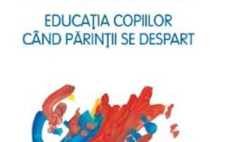 Pret Carte Divortul toxic. Educatia copiilor cand parintii se despart – Richard A. Warshak PDF Online