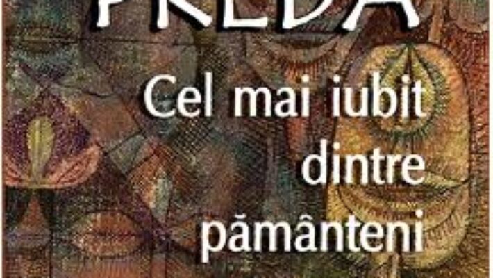 Pret Carte Cel mai iubit dintre pamanteni ed.2017 – Marin Preda PDF Online