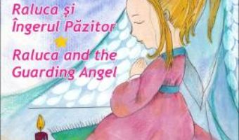 Pret Carte Raluca si Ingerul Pazitor. Raluca and the Guarding Angel – Semida David PDF Online