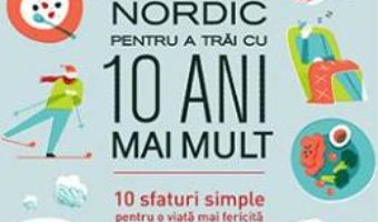 Pret Carte Ghidul nordic pentru a trai cu 10 ani mai mult – Bertil Marklund PDF Online