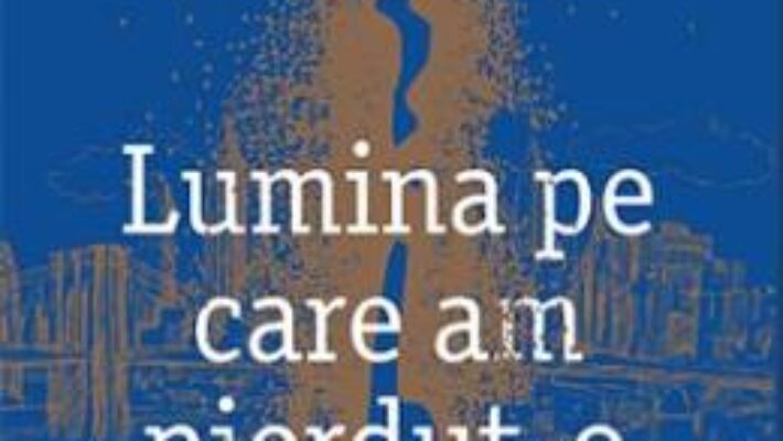 Pret Carte Lumina pe care am pierdut-o – Jill Santopolo PDF Online