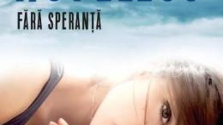 Cartea Hopeless. Fara speranta – Colleen Hoover (download, pret, reducere)