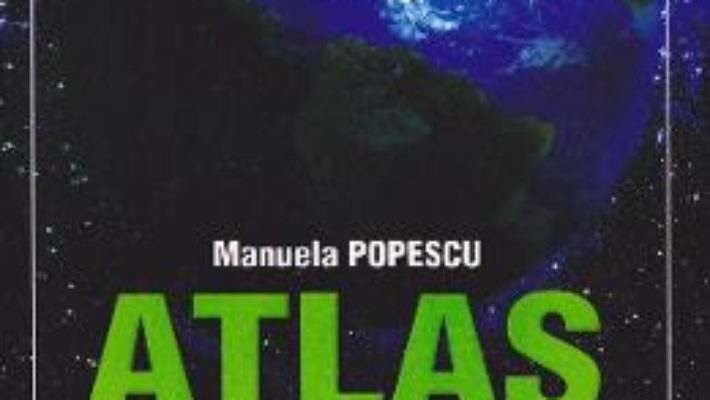 Cartea Atlas scolar de geografie – Manuela Popescu (download, pret, reducere)