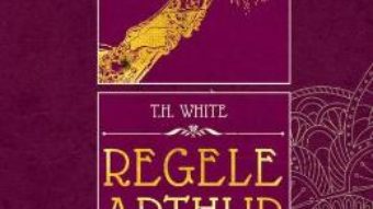 Pret Carte Regele Arthur 1: Sabia din stanca – T.H. White PDF Online