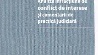 Pret Carte Analiza infractiunii de conflict de interese si comentarii de practica judiciara – Mihai Viorel Tudoran PDF Online