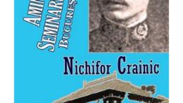 Pret Carte Amintiri din Seminarul Central Bucuresti 1904-1912 – Nichifor Crainic PDF Online