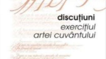 Pret Carte Discutiuni, exercitiul artei cuvantului – Antoniu Obancia PDF Online