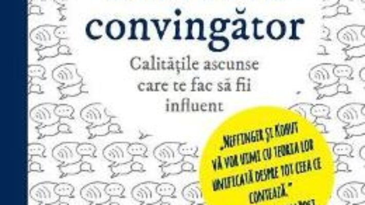 Pret Carte Cum sa fii convingator – John Neffinger, Matthew Kohut PDF Online