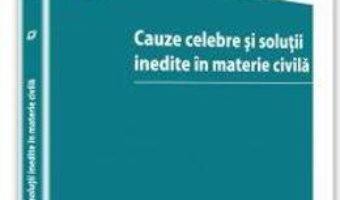 Pret Carte Cauze celebre si solutii inedite in materie civila – Andrei Pap PDF Online