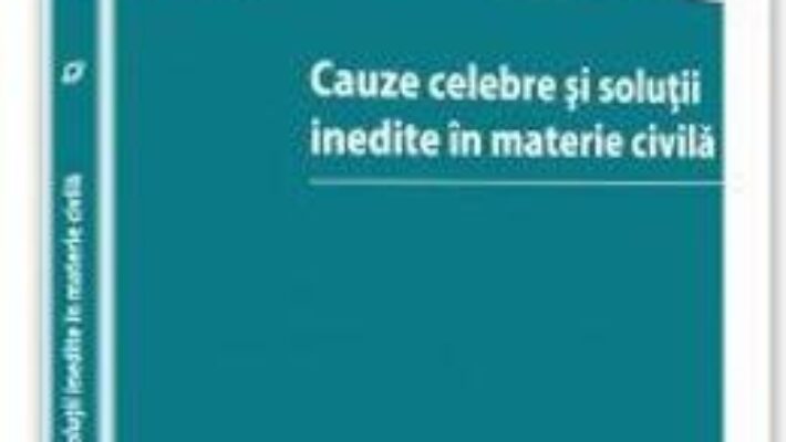 Pret Carte Cauze celebre si solutii inedite in materie civila – Andrei Pap PDF Online