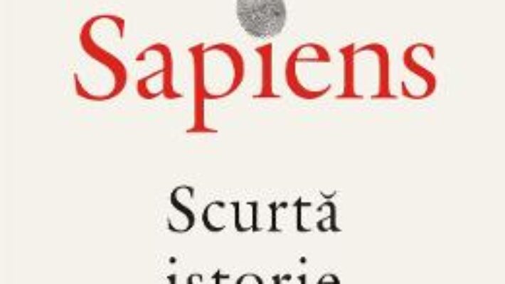 Pret Carte Sapiens. Scurta istorie a omenirii – Yuval Noah Harari PDF Online