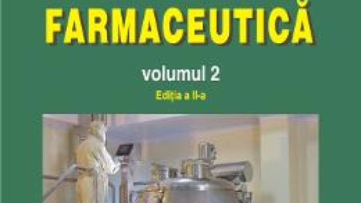 Cartea Tehnologie farmaceutica Vol.2 Ed.2 – Iuliana Popovici, Dumitru Lupuleasa (download, pret, reducere)