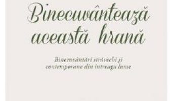 Pret Carte Binecuvanteaza aceasta hrana – Adrian Butash PDF Online