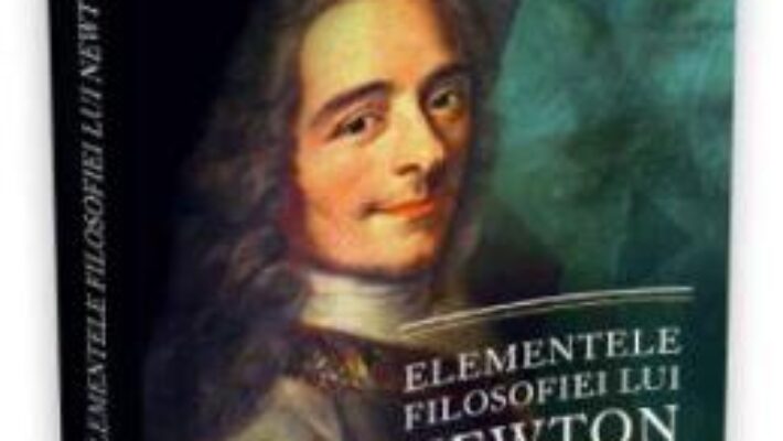 Pret Carte Elementele filosofiei lui Newton – Voltaire PDF Online