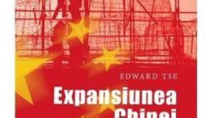 Pret Carte Expansiunea Chinei – Edward Tse PDF Online