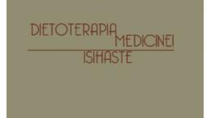 Pret Carte Dietoterapia medicinei isihaste vol. III – Ieromonah Ghelasie PDF Online