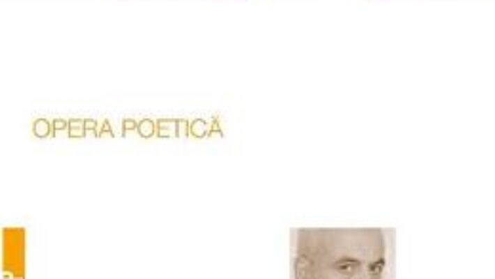 Pret Carte Opera poetica – Bogdan Ghiu PDF Online