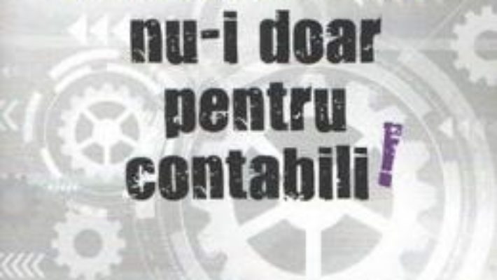 Cartea Contabilitatea nu-i doar pentru contabili! – Costel Istrate (download, pret, reducere)