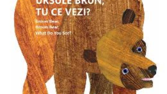 Cartea Ursule brun, ursule brun, tu ce vezi? – Bill Martin, Eric Carle (download, pret, reducere)