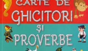 Cartea Prima mea carte de ghicitori si proverbe – Patrisia Lungu (download, pret, reducere)