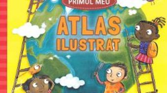 Cartea Primul meu atlas ilustrat – Catherine Bruzzone, Stu McLellan (download, pret, reducere)