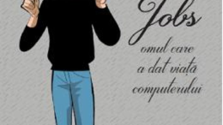 Cartea Steve Jobs, omul care a dat viata computerului – Pierdomenico Baccalario (download, pret, reducere)