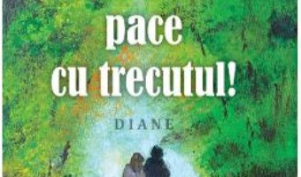 Cartea Sa facem pace cu trecutul! – Lise Bourbeau (download, pret, reducere)