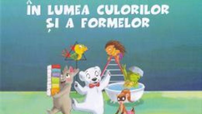 Cartea Fram in lumea culorilor si a formelor – Anca Stanescu, Iulia Burtea (download, pret, reducere)