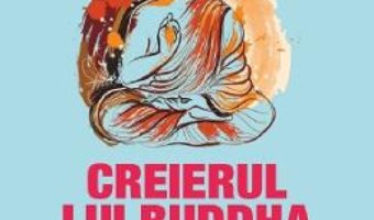 Cartea Creierul lui Buddha – Rick Hanson, Richard Mendius (download, pret, reducere)