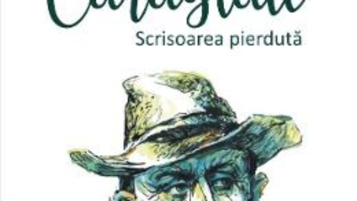 Cartea Caragiale. Scrisoarea pierduta – Bogdan-Alexandru Stanescu (download, pret, reducere)