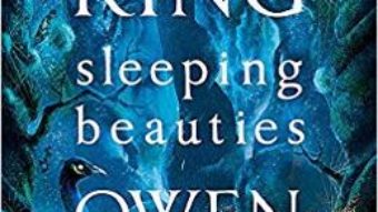 Cartea Sleeping Beauties – Stephen King, Owen King (download, pret, reducere)