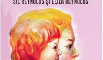 Cartea Cum sa fii o mama/fiica buna – Sil Reynolds, Eliza Reynolds (download, pret, reducere)