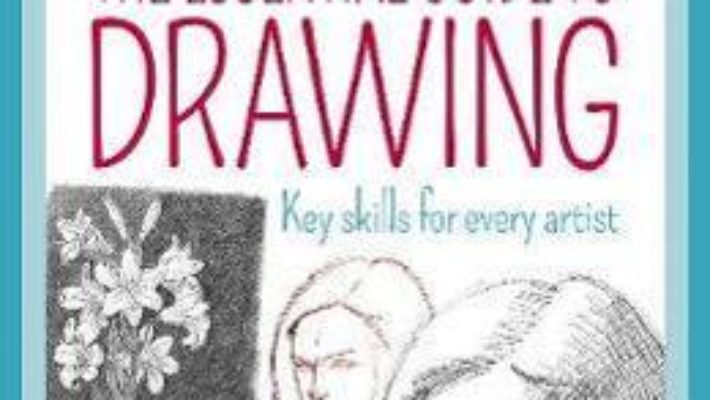 Cartea The Essential Guide to Drawing: Key Skills for Every Artist – Barrington Barber (download, pret, reducere)