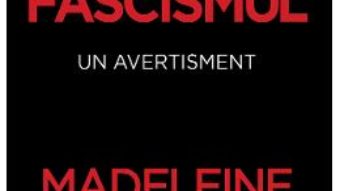 Cartea Fascismul. Un avertisment – Madeleine Albright (download, pret, reducere)