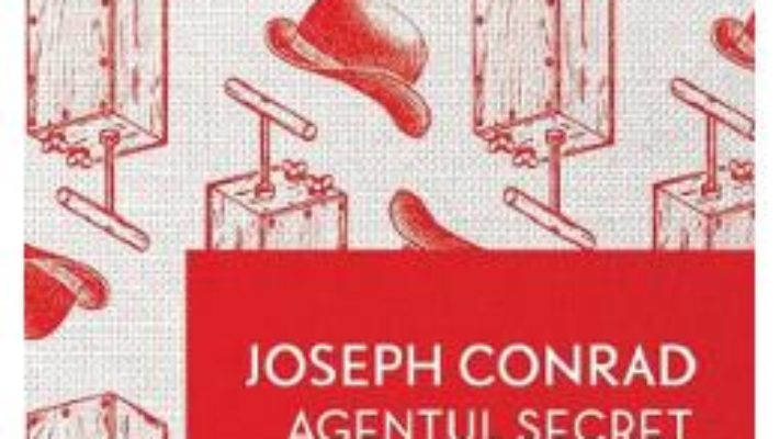 Cartea Agentul secret – Joseph Conrad (download, pret, reducere)