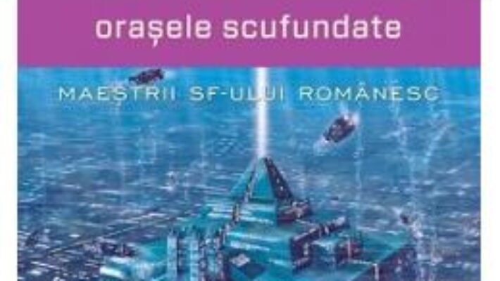 Pret Carte Orasele scufundate – Felix Aderca PDF Online