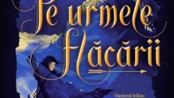 Cartea Pe urmele flacarii – Hafsah Faizal (download, pret, reducere)