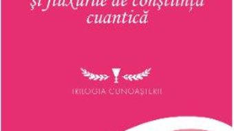 Cartea Cunoasterea si fluxurile de constiinta cuantica – Niculina Gheorghita (download, pret, reducere)