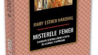 Cartea Misterele femeii – Mary Esther Harding (download, pret, reducere)