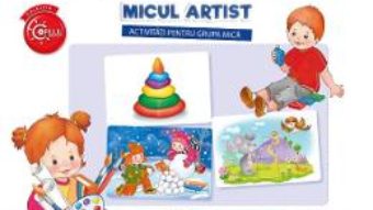 Cartea Imi place la gradinita! Micul artist. Activitati pentru grupa mica (download, pret, reducere)