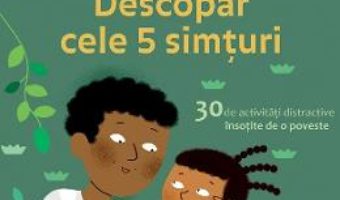 Cartea Montessori acasa: descopar cele 5 simturi – Dephine Gilles Cotte (download, pret, reducere)