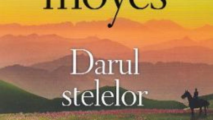 Cartea Darul stelelor – Jojo Moyes (download, pret, reducere)