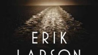 Cartea Siajul mortii – Erik Larson (download, pret, reducere)