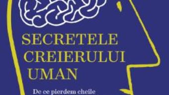 Cartea Secretele creierului uman – Sandra Aamodt, Sam Wang (download, pret, reducere)