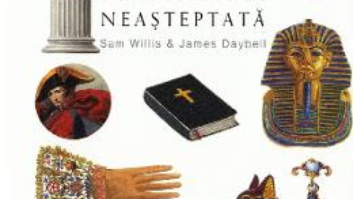 Cartea Istoria neasteptata – Sam Willis, James Daybell (download, pret, reducere)