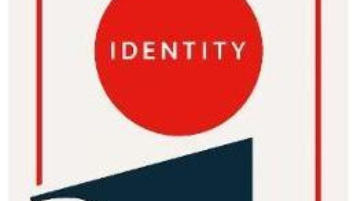 Cartea Identity: Contemporary Identity Politics and the Struggle for Recognition – Francis Fukuyama (download, pret, reducere)