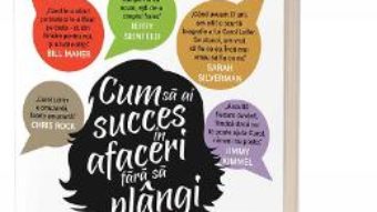 Cartea Cum sa ai succes in afaceri fara sa plangi – Carol Leifer (download, pret, reducere)