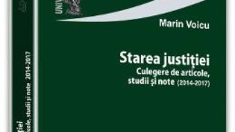 Pret Carte Starea justitiei. Culegere de articole, studii si note – Marin Voicu PDF Online