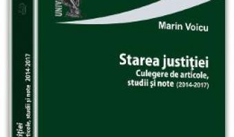 Pret Carte Starea justitiei. Culegere de articole, studii si note – Marin Voicu PDF Online